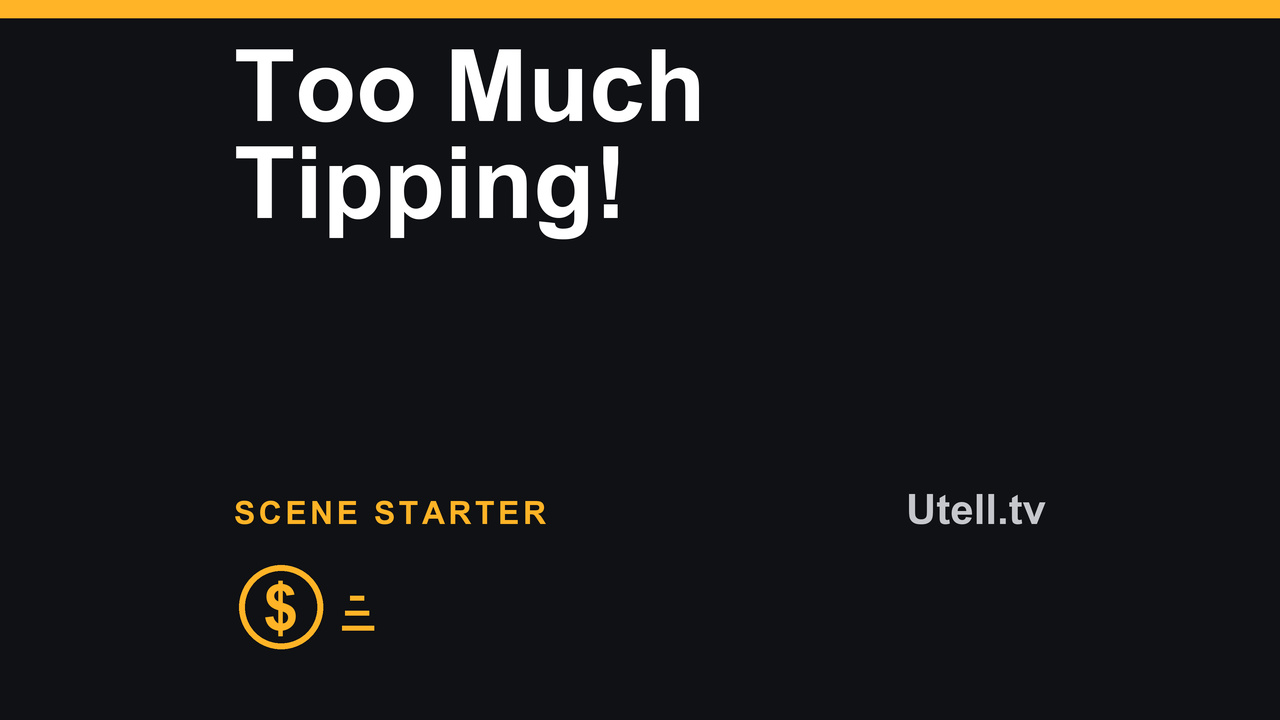 Too Much Tipping!